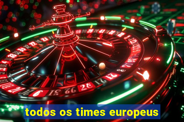 todos os times europeus